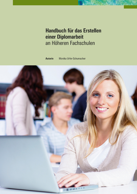 Handbuch f&uuml;r das Erstellen einer Diplomarbeit - Monika Urfer-Schumacher