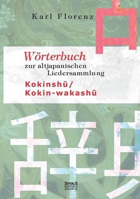 W&ouml;rterbuch zur altjapanischen Liedersammlung Kokinshu / Kokin-wakashu - Karl Florenz