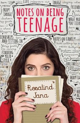 Notes on Being Teenage - Rosalind Jana