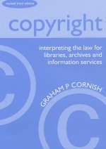Copyright: Interpreting the Law for Libraries, Archives and Information Services - G.P. Cornish