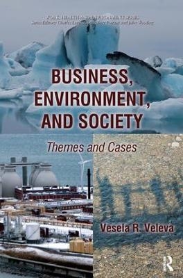 Business, Environment, and Society - Vesela Veleva, Charles Levenstein, John Wooding, John Forrant