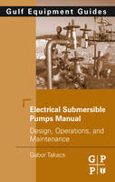 Electrical Submersible Pumps Manual - Gabor Takacs
