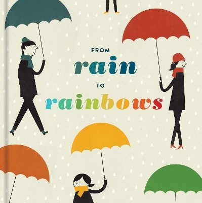 From Rain to Rainbows -  Chronicle Books