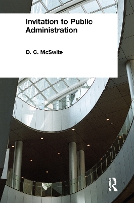 Invitation to Public Administration - O. C. McSwite