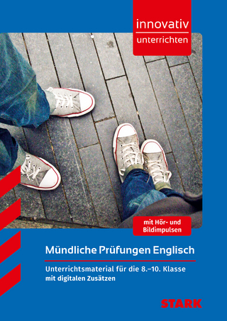 STARK Innovativ Unterrichten - Mündliche Prüfungen - Englisch 8.-10. Klasse