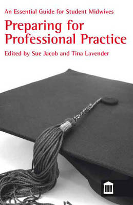 An Essential Guide for Student Midwives: Preparing for Professional Practice