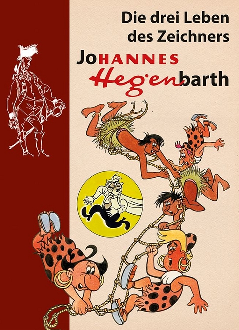 Die drei Leben des Zeichners Johannes Hegenbarth. Biografie Hannes Hegen - Bernd Lindner