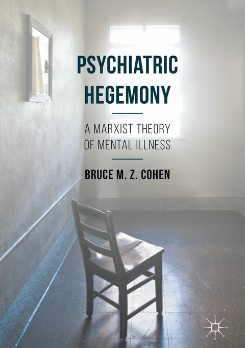 Psychiatric Hegemony -  Bruce M. Z. Cohen