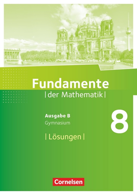 Fundamente der Mathematik - Ausgabe B ab 2017 - 8. Schuljahr