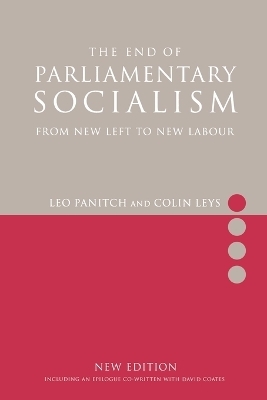 The End of Parliamentary Socialism - Colin Leys, Leo Panitch
