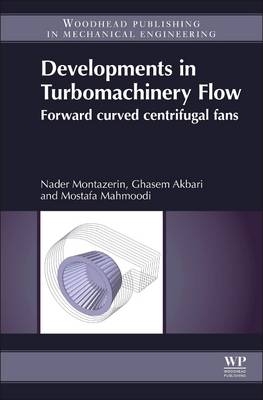Developments in Turbomachinery Flow - Nader Montazerin, Ghasem Akbari, Mostafa Mahmoodi