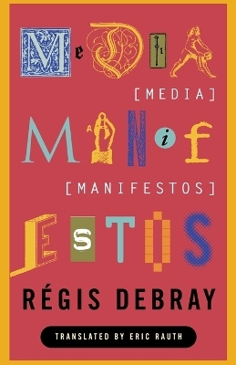 Media Manifestos - R&eacute;gis Debray