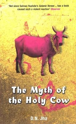 The Myth of the Holy Cow - D N Jha