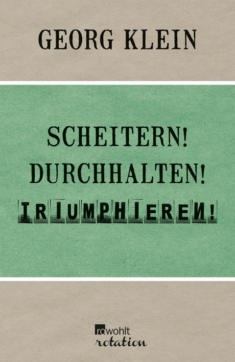 Scheitern! Durchhalten! Triumphieren! - Georg Klein