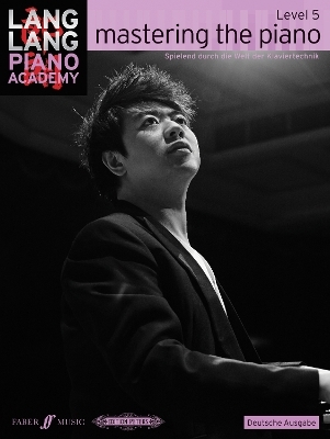 Lang Lang Piano Academy: mastering the piano level 5 (Deutsche Ausgabe)
