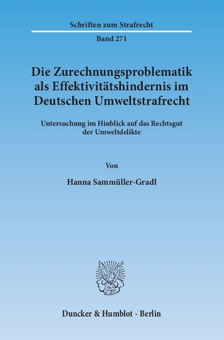 Die Zurechnungsproblematik als Effektivitätshindernis im Deutschen Umweltstrafrecht.