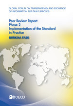 Global Forum on Transparency and Exchange of Information for Tax Purposes Peer Reviews: Burkina Faso 2016 Phase 2: Implementation of the Standard in Practice