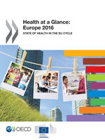 Health at a Glance: Europe 2016 State of Health in the EU Cycle -  European Union,  Oecd