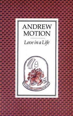 Love in a Life - Sir Andrew Motion