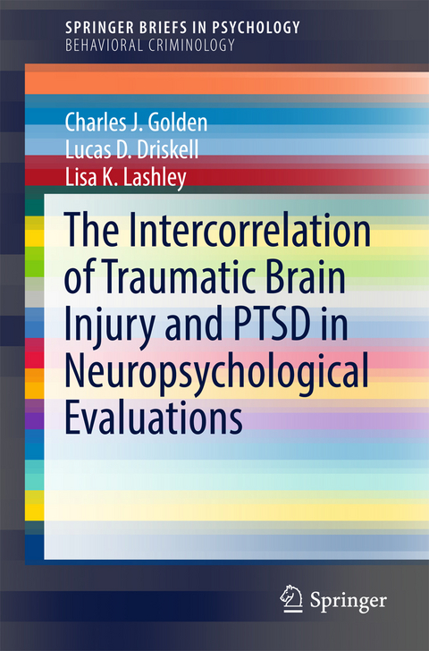 The Intercorrelation of Traumatic Brain Injury and PTSD in Neuropsychological Evaluations -  Charles J. Golden,  Lucas D. Driskell,  Lisa K. Lashley
