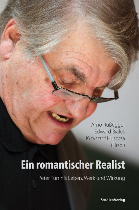 Ein romantischer Realist &ndash; Peter Turrinis Leben, Werk und Wirkung - 