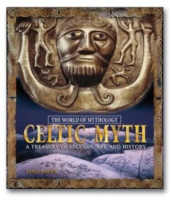 Celtic Myth: A Treasury of Legends, Art, and History - James Harpur