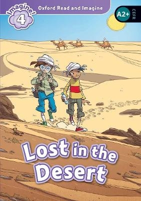 Oxford Read and Imagine: Level 4: Lost in the Desert - Paul Shipton