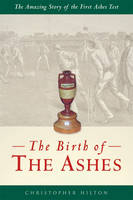 The Birth of the Ashes - Christopher Hilton