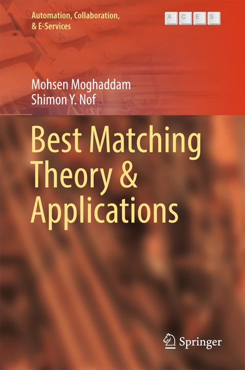Best Matching Theory & Applications -  Mohsen Moghaddam,  Shimon Y. Nof