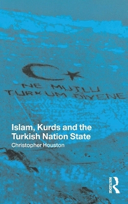 Islam, Kurds and the Turkish Nation State - Christopher Houston