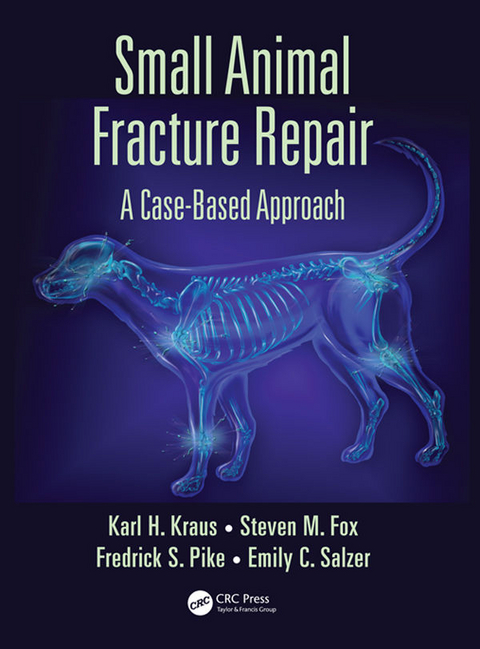Small Animal Fracture Repair -  Steven M. Fox,  Karl H. Kraus,  Federick S. Pike,  Emily C. Salzer