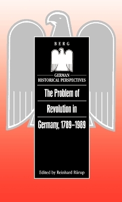 The Problem of Revolution in Germany, 1789-1989 - 