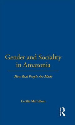 Gender and Sociality in Amazonia - Cecilia McCallum
