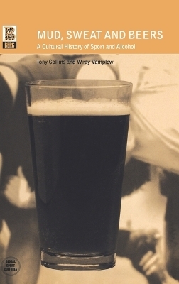 Mud, Sweat and Beers - Tony Collins, Wray Vamplew
