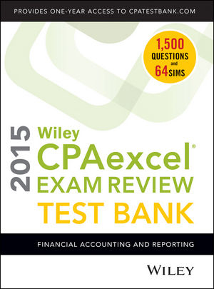 Wiley CPAexcel Exam Review 2015 Test Bank - O. Ray Whittington