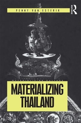 Materializing Thailand - Penny Van Esterik