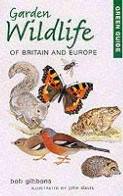 Garden Wildlife of Britain and Europe - Bob Gibbons