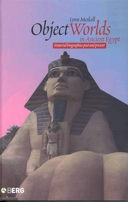 Object Worlds in Ancient Egypt - Lynn Meskell