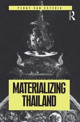 Materializing Thailand - Penny Van Esterik