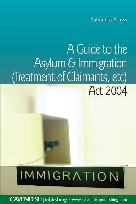 A Guide to the Asylum and Immigration (Treatment of Claimants, etc) Act 2004