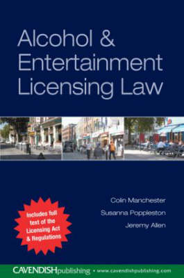 Alcohol and Entertainment Licensing Law - Colin Manchester, Susanna Poppleston, Jeremy Allen