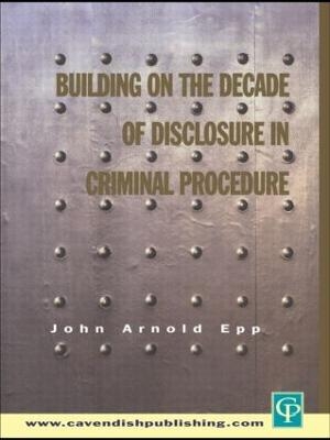 Building on The Decade of Disclosure In Criminal Procedure - John Epp