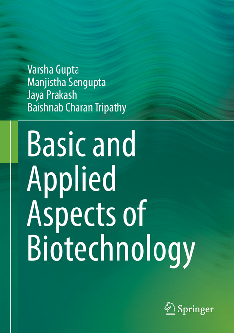 Basic and Applied Aspects of Biotechnology -  Varsha Gupta,  Manjistha Sengupta,  Jaya Prakash,  Baishnab Charan Tripathy