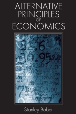 Alternative Principles of Economics - Stanley Bober
