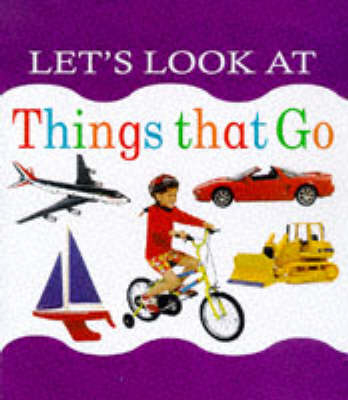 Let's Look at Things That Go - Nicola Tuxworth