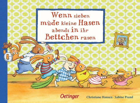 Wenn sieben m&uuml;de kleine Hasen abends in ihr Bettchen rasen - Sabine Praml