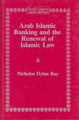 Arab Islamic Banking and the Renewal of Islamic Law