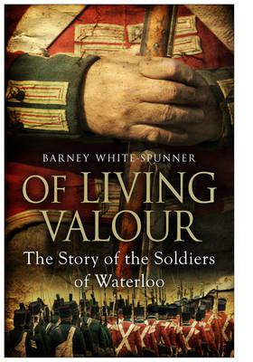 Of Living Valour - Barney White-Spunner
