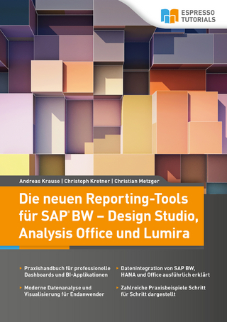 Die neuen Reporting-Tools für SAP BW – Design Studio, Analysis Office und Lumira