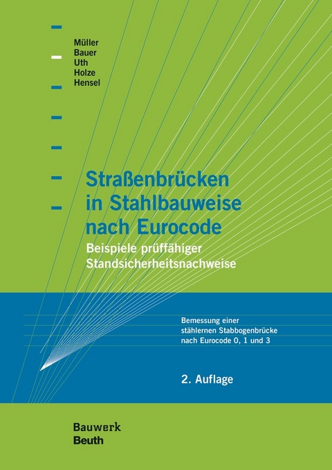 Straßenbrücken in Stahlbauweise nach Eurocode - Thomas Bauer, Michael Müller, Hans-Joachim Uth, Thomas Holze, Thomas Hensel